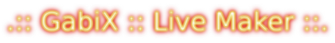 .:: GabiX Live Maker ::.
